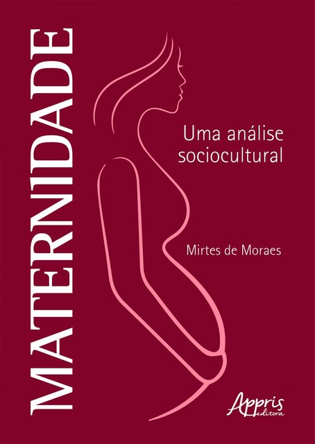 Maternidade: Uma Análise Sociocultural, Mirtes de Moraes