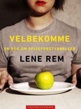 Velbekomme: en bog om spiseforstyrrelser, Lene Rem