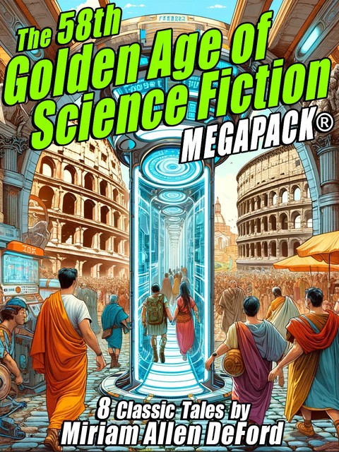 The 58th Golden Age of Science Fiction MEGAPACK®: Miriam Allen deFord, Miriam Allen DeFord