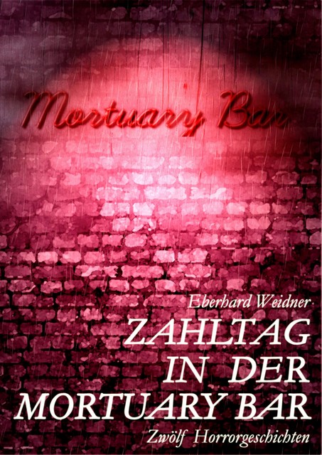 ZAHLTAG IN DER MORTUARY BAR, Eberhard Weidner