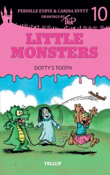 Little Monsters #10: Dotty’s Tooth, Carina Evytt, Pernille Eybye