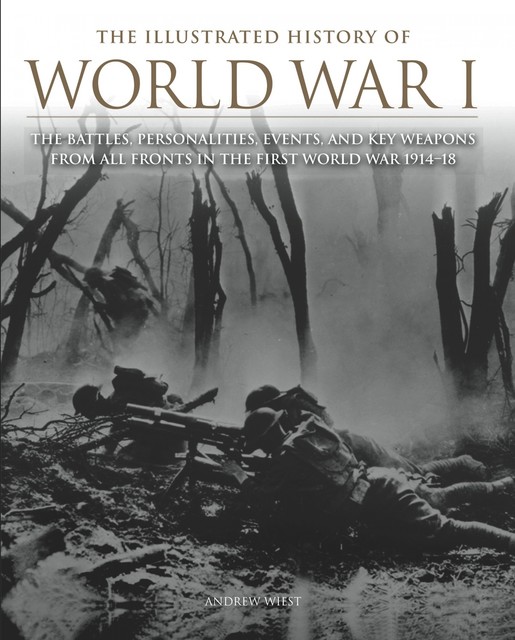The Illustrated History of World War I, Andrew Wiest