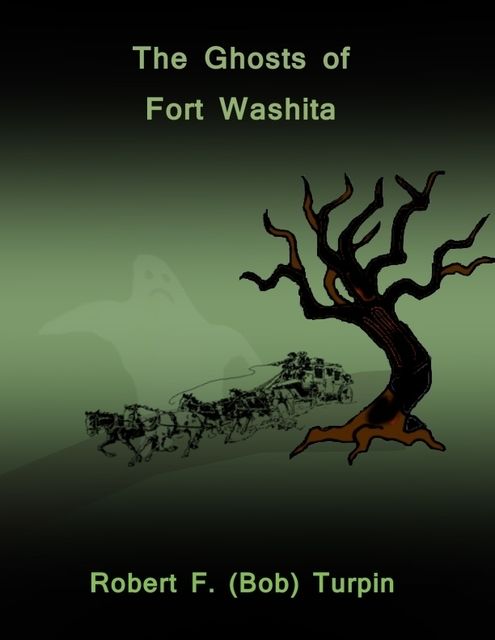 The Ghosts of Fort Washita, Robert F.Turpin