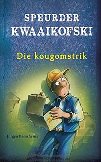 Speurder Kwaaikofski 1: Die kougomstrik, Jürgen Banscherus