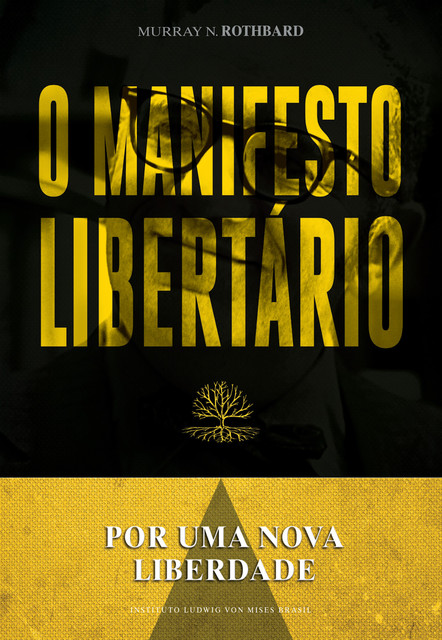 O manifesto libertário: Por uma nova liberdade, Murray N. Rothbard