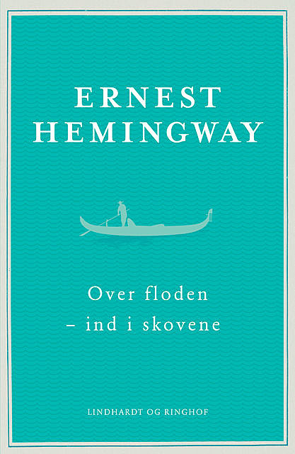 Over floden – ind i skovene, Ernest Hemingway