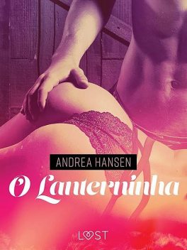O Lanterninha – Conto Erótico, Andrea Hansen