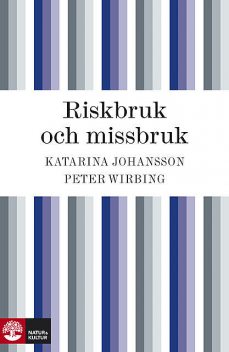 Riskbruk och missbruk, Katarina Johansson