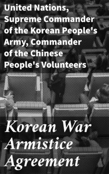 Korean War Armistice Agreement, United Nations, Commander of the Chinese People's Volunteers, Supreme Commander of the Korean People's Army