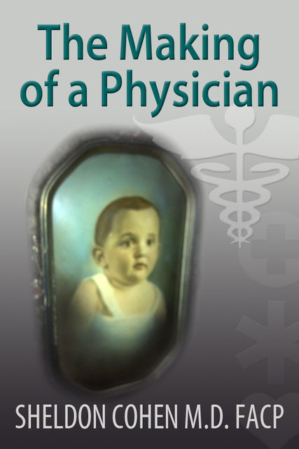 The Making of a Physician, Sheldon CohenFACP