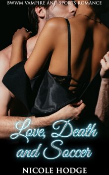 Love, Death and Soccer, Nicole Hodge