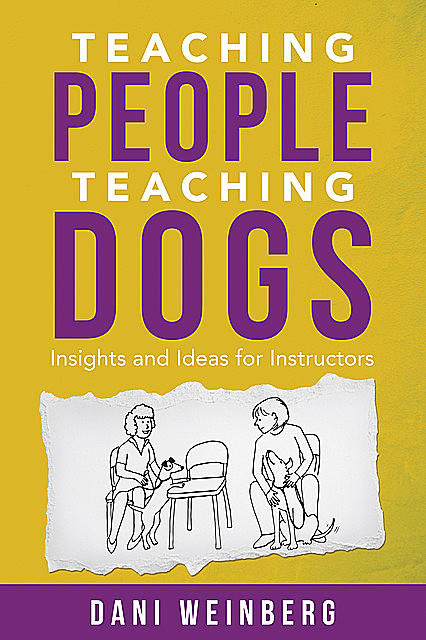Teaching People Teaching Dogs, Dani Weinberg