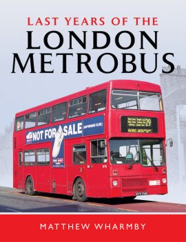 Last Years of the London Metrobus, Matthew Wharmby