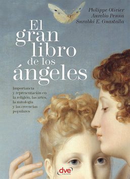 El gran libro de los ángeles, Philippe Olivier, Surabhi E. Guastalla, Aurelio Penna