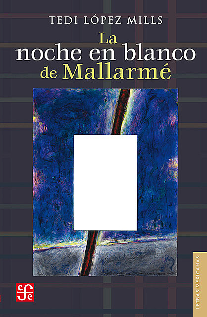 La noche en blanco de Mallarmé, Tedi López Mills