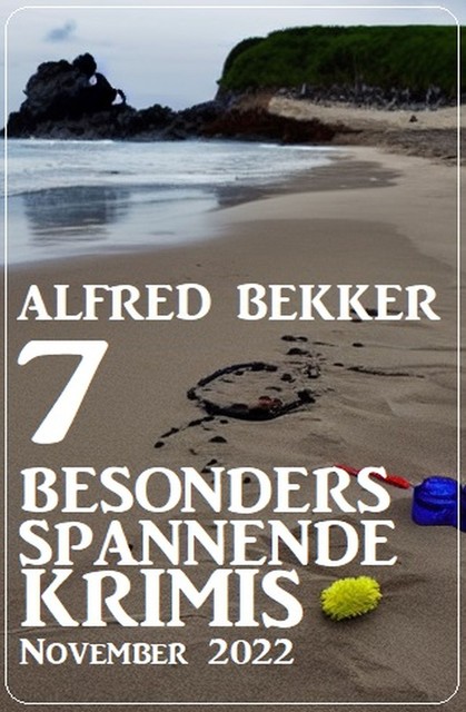 7 Besonders spannende Krimis November 2022, Alfred Bekker