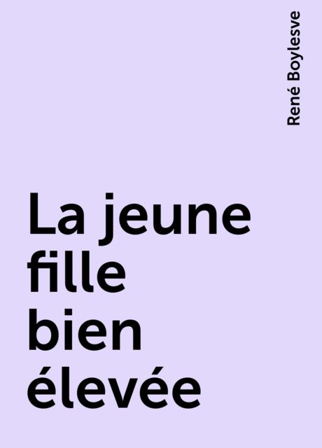 La jeune fille bien élevée, René Boylesve