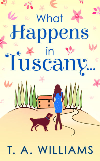 What Happens In Tuscany, T.A. Williams