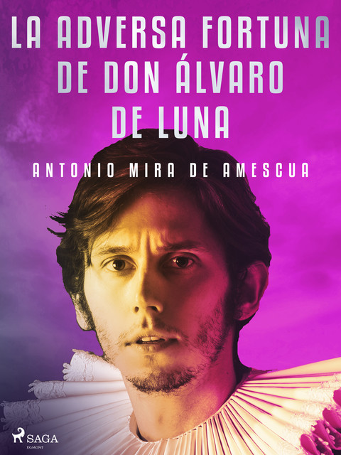 La adversa fortuna de don Álvaro de Luna, Antonio Mira de Amescua