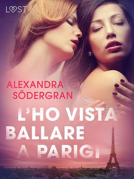 L’ho vista ballare a Parigi – Breve racconto erotico, Alexandra Södergran