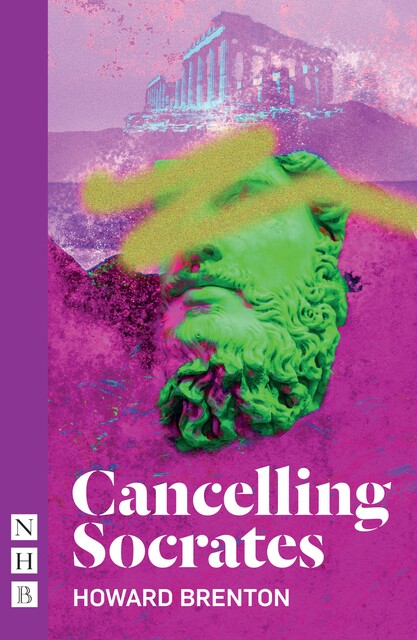 Cancelling Socrates (NHB Modern Plays), Howard Brenton