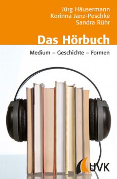 Das Hörbuch, Jürg Häusermann, Korinna Janz-Peschke, Sandra Marion Rühr