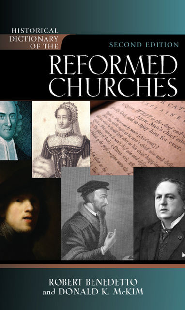 Historical Dictionary of the Reformed Churches, Donald K. McKim, Robert Benedetto