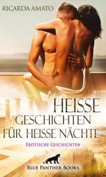 Heiße Geschichten für heiße Nächte | Erotische Geschichten, Ricarda Amato
