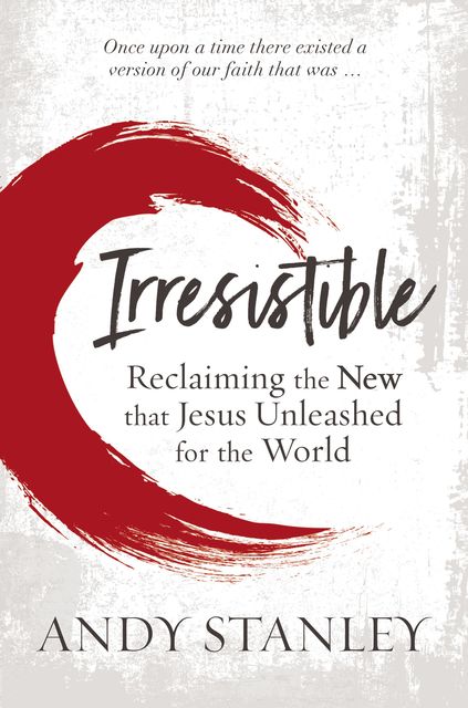 Irresistible, Andy Stanley