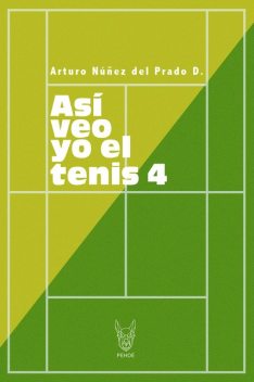 Así veo yo el tenis 4, Arturo Núñez del Prado D.