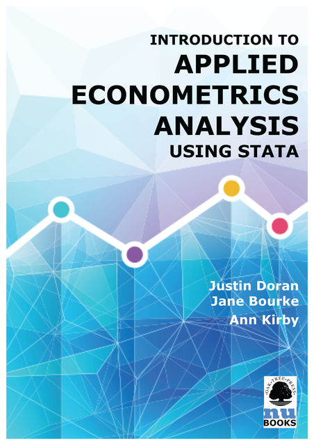 Introduction to Applied Econometrics Analysis Using Stata, Ann Kirby, Jane Bourke, Justin Doran