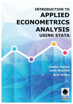 Introduction to Applied Econometrics Analysis Using Stata, Ann Kirby, Jane Bourke, Justin Doran