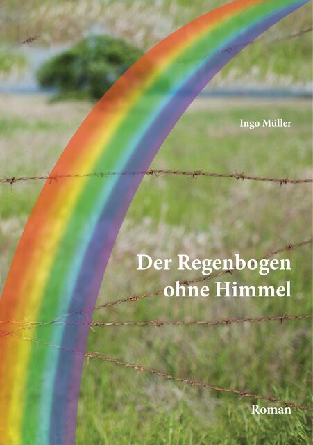 Der Regenbogen ohne Himmel, Ingo Müller