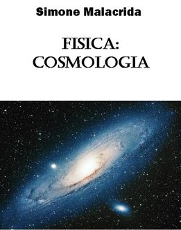 Fisica: cosmologia, Simone Malacrida