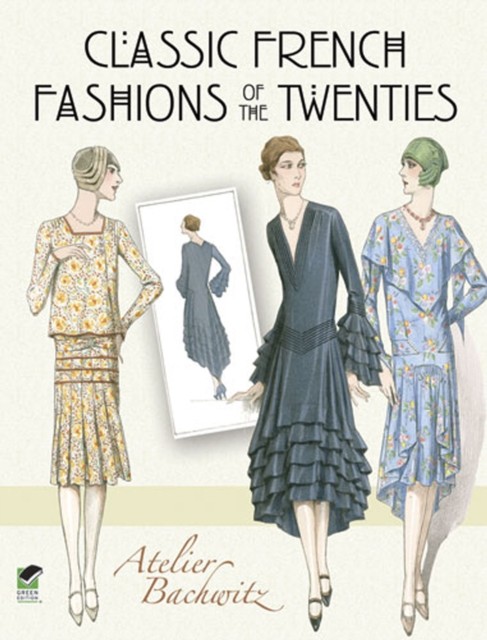 Classic French Fashions of the Twenties, Atelier Bachwitz