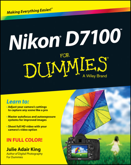 Nikon D7100 For Dummies, Julie Adair King