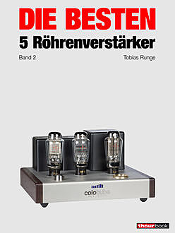 Die besten 5 Röhrenverstärker (Band 2), Tobias Runge, Thomas Schmidt, Holger Barske
