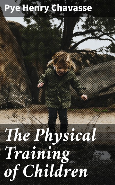 The Physical Training of Children, Pye Henry Chavasse
