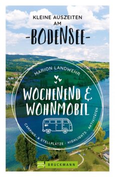 Wochenend und Wohnmobil. Kleine Auszeiten am Bodensee, Marion Landwehr
