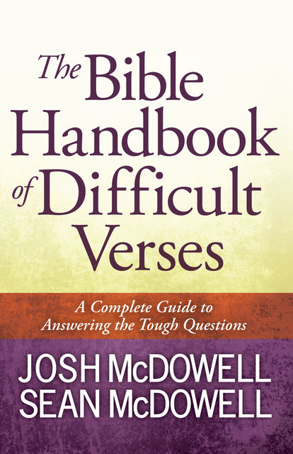 The Bible Handbook of Difficult Verses, Josh McDowell, Sean McDowell