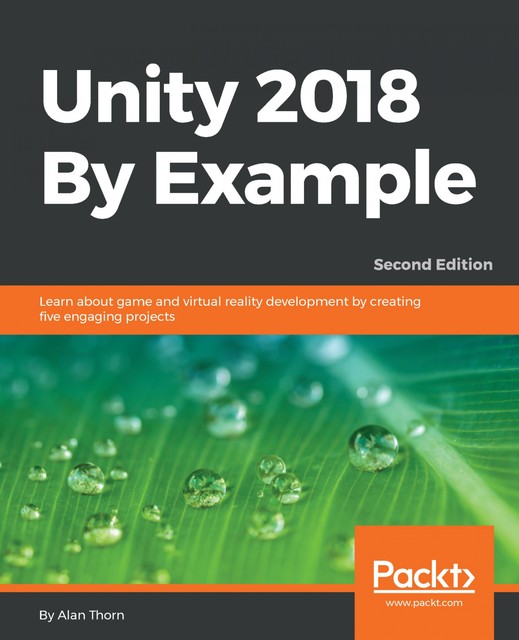 Unity 2018 By Example, Alan Thorn