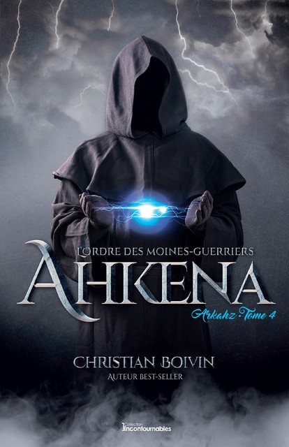 L’Ordre des moines-guerriers Ahkena – Arkahz, Christian Boivin