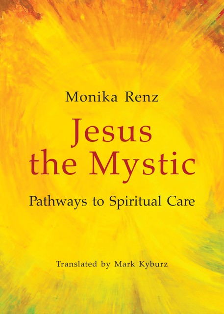 Jesus the Mystic, Monika Renz