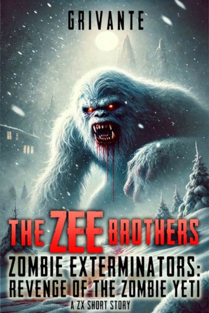 The Zee Brothers: Revenge of the Zombie Yeti, K. Grivante