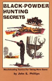 Black Powder Hunting Secrets, John Phillips