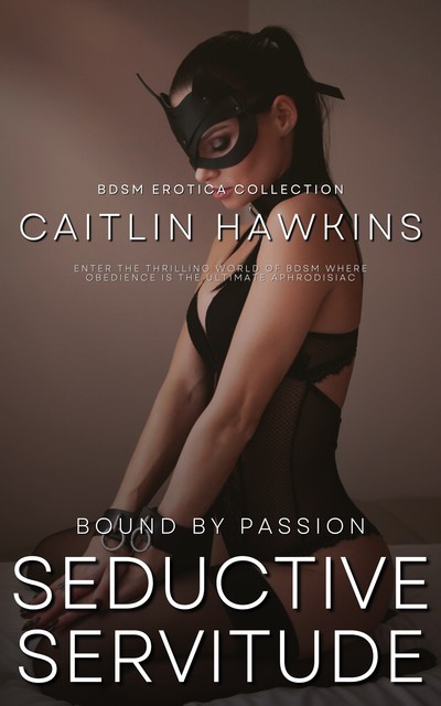 Seductive Servitude, Caitlin Hawkins