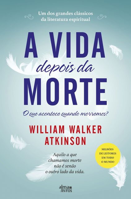 A Vida Depois da Morte, William Walker Atkinson