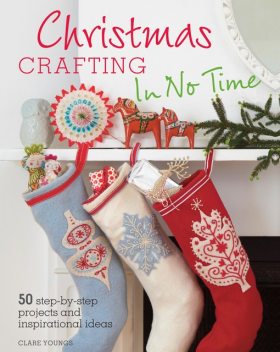 Christmas Crafting In No Time, Clare Youngs
