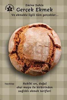 Gerçek Ekmek ve Ekmekle İlgili Tüm Gerçekler, Emine Şahin