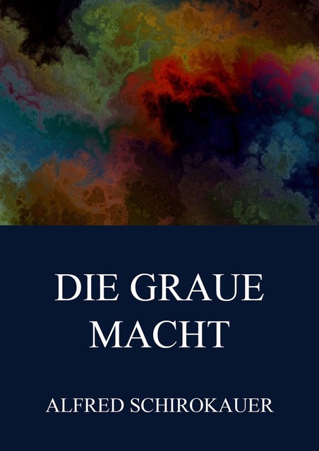 Die graue Macht, Alfred Schirokauer